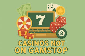 Exploring Casinos Not Registered on Gamstop A Comprehensive Guide